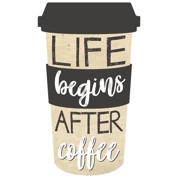 Dekoschild "Life begins after coffee"